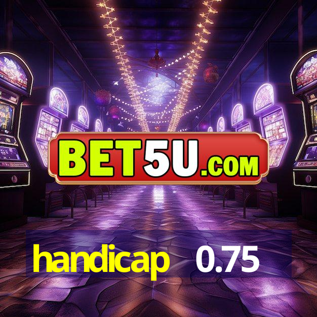 handicap +0.75